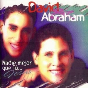 Nadie Mejor Que Tu... Jesus - David y Abraham