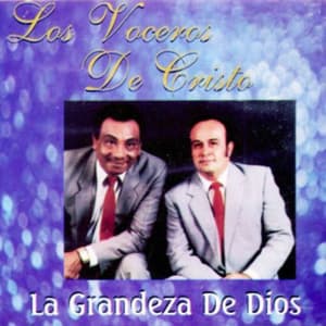 Los Voceros de Cristo - La Grandeza de Dios