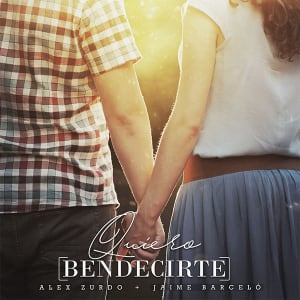 Alex Zurdo - Quiero Bendecirte (Feat. Jaime Barceló) (Single)