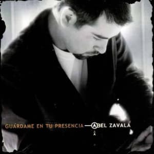 Guardame en tu Presencia - Abel Zavala