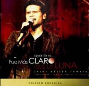 Jesus Adrian Romero - Ayer Te Vi.. Fue mas Claro que la Luna Edicion Especial