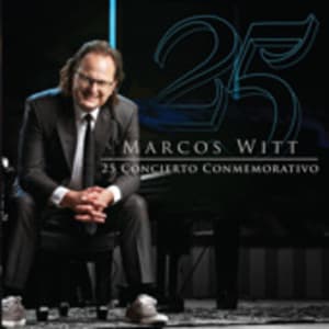 Marcos Witt - 25 Concierto Conmemorativo