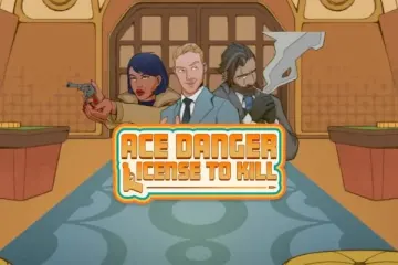 Ace Danger: License to Kill