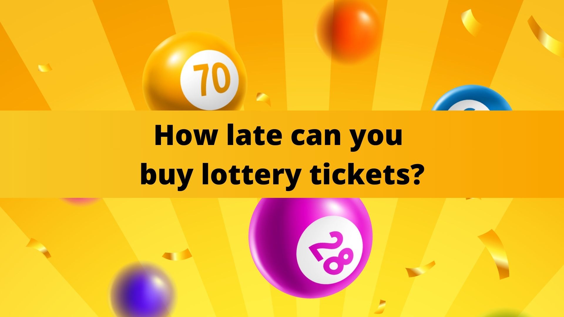Lottery Tickets How Late Can You Buy? Find Out!