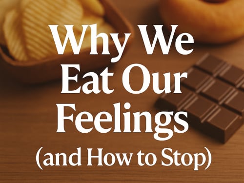 Emotional Eating: Why We Do It and How to Cope
