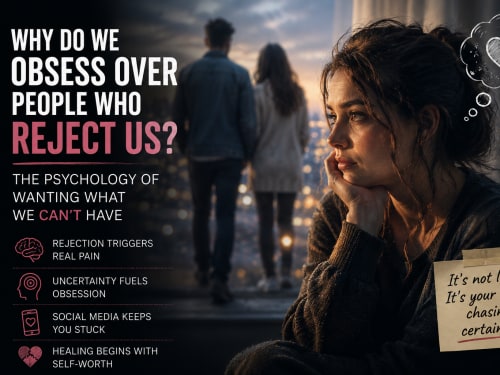 Why Obsess Over People Who Reject Us? | London Psychologist Clinic | Chartered London Psychologist | CBT Coaching Harley Street | Psychology Counselling Harley Street