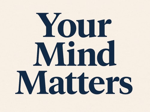 Your Mind Matters
