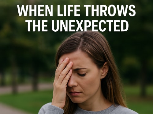 When Life Throws the Unexpected