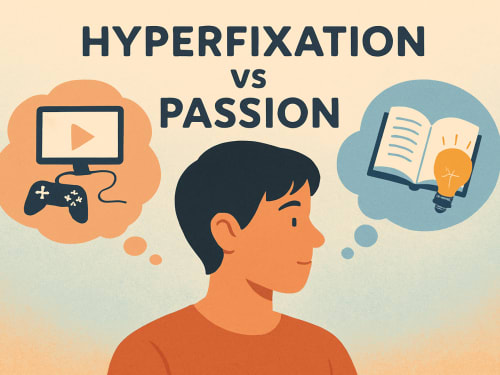 Hyperfixation vs Passion: Is It Really ADHD or Just Interest?