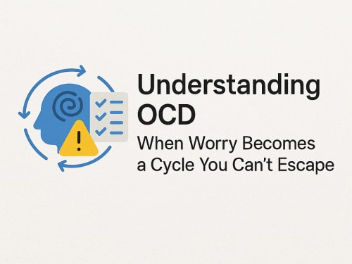 🧠 Understanding OCD: When Worry Becomes a Cycle You Can’t Escape
