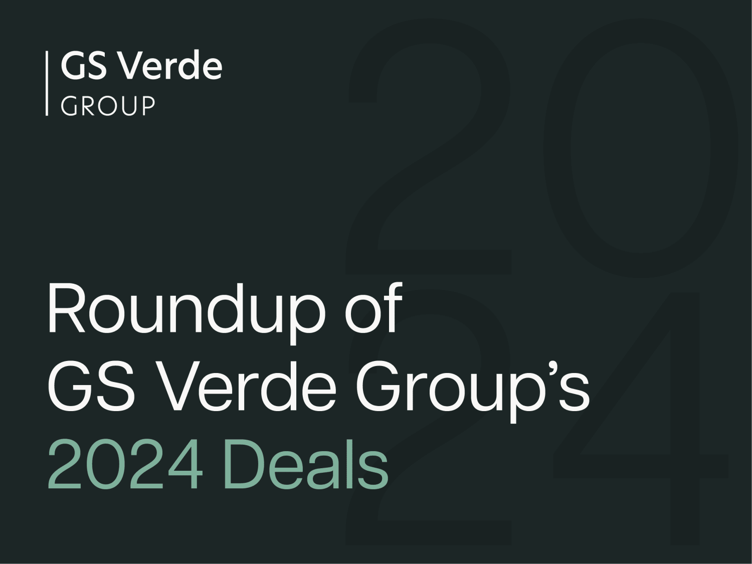 Roundup of GS Verde Group’s 2024 Deals