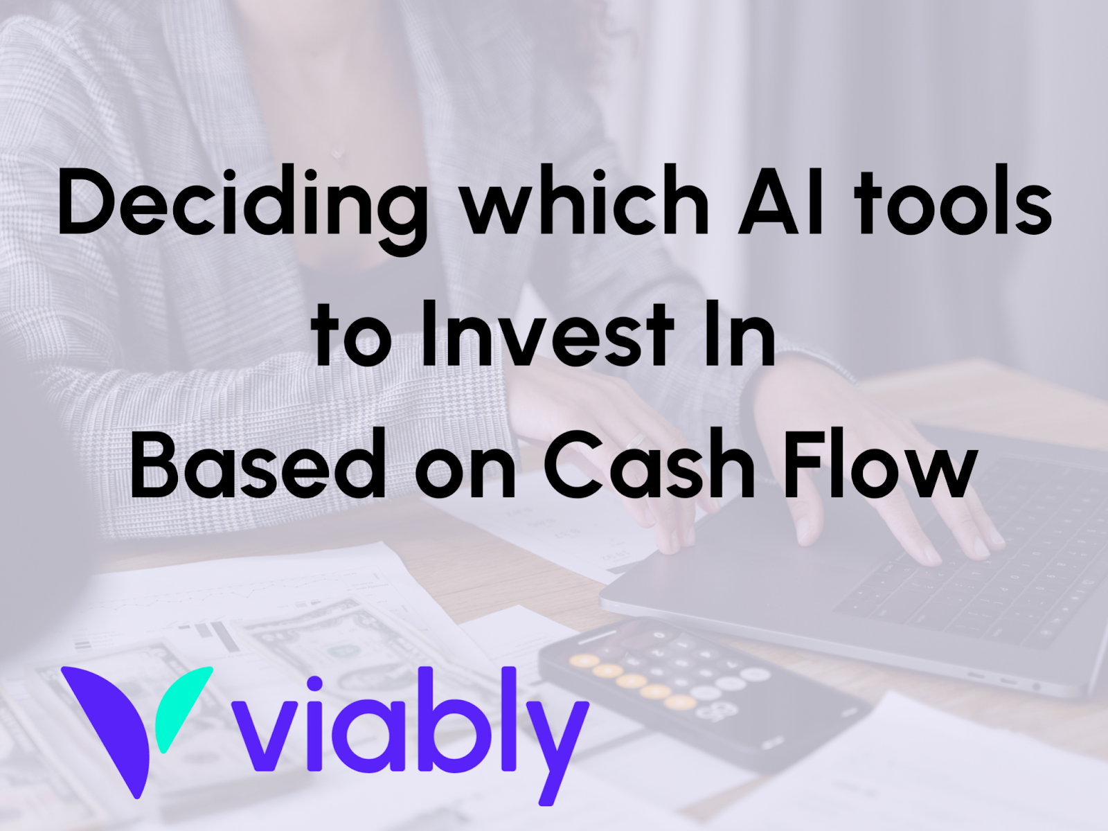 Deciding which AI tools to Invest In Based on Cash Flow