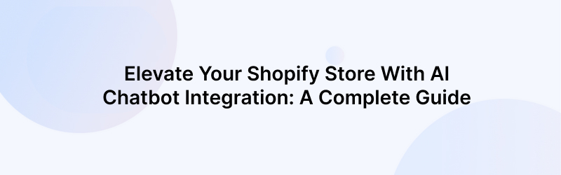 Elevate Your Business with this Shopify Store AI Chatbot