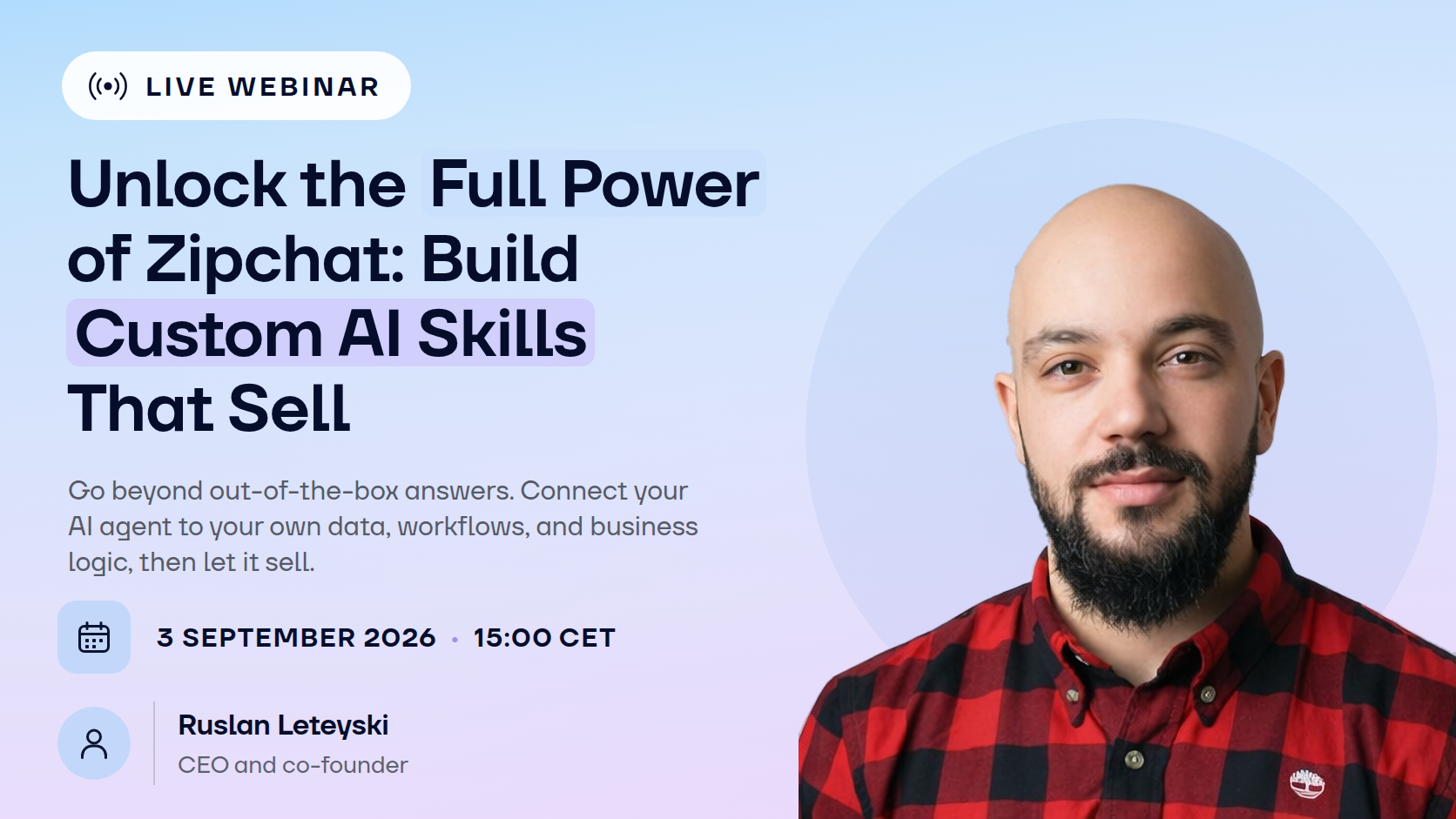 Unlock the full power of Zipchat: build custom AI skills that sell before Q4