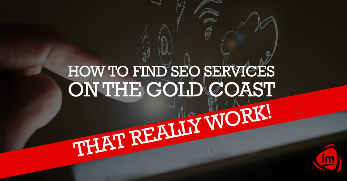 How to find SEO services on the Gold Coast that really work!