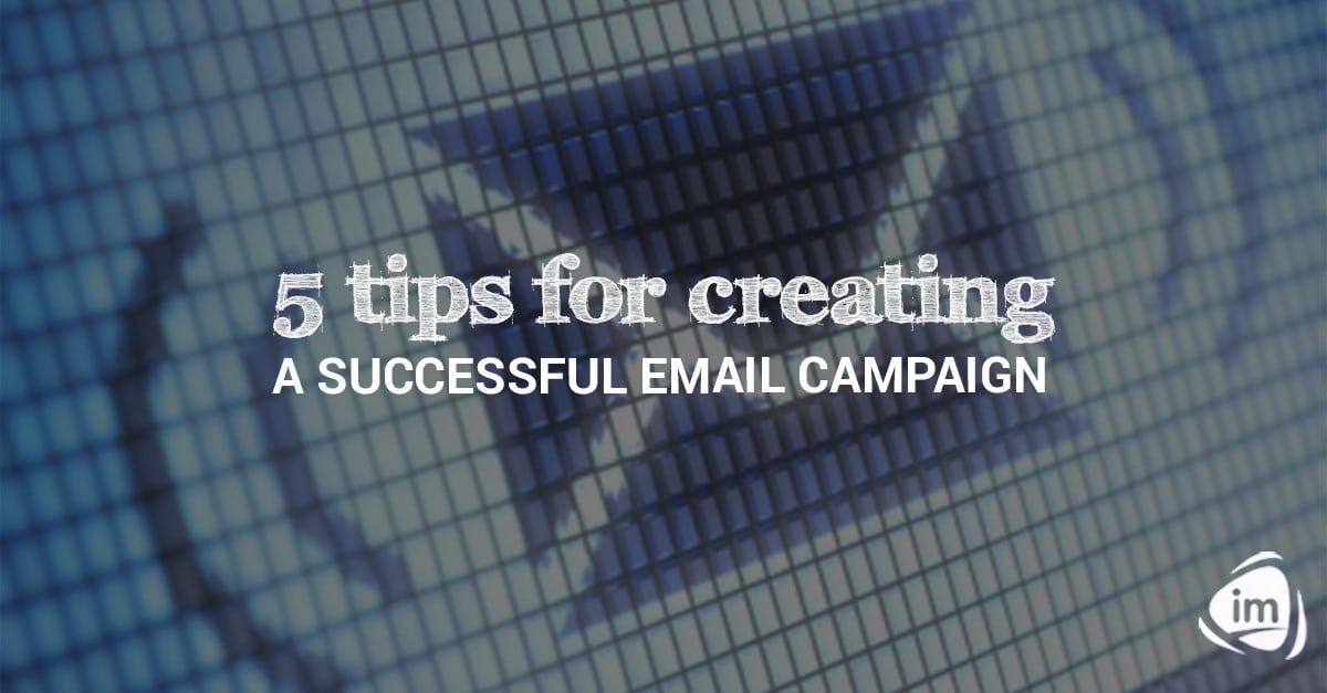 5 tips for creating a successful email campaign