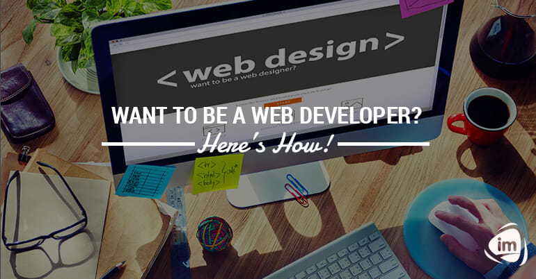 Want to be a web developer? Here’s how! Want to be a web developer? Here’s how!