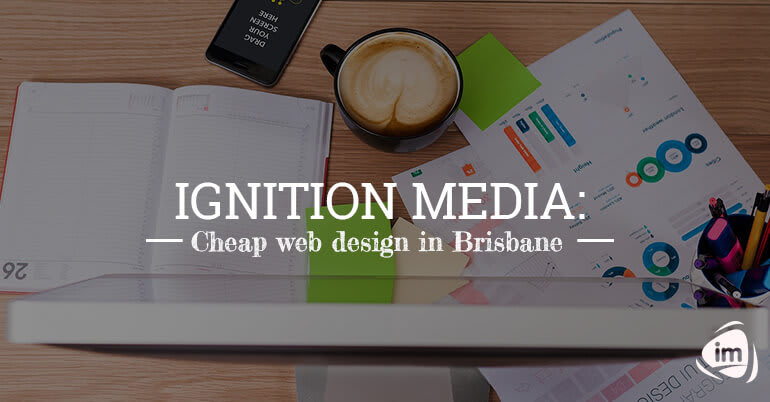 Ignition Media Cheap Web Design in Brisbane Ignition Media Cheap Web Design in Brisbane