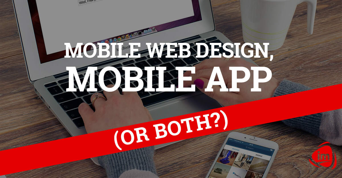 Mobile web design, Mobile App or Both? Mobile web design, Mobile App or Both?