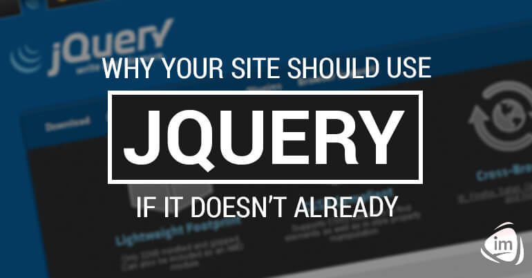 Why your site should use jQuery if it doesn’t already Why your site should use jQuery if it doesn’t already
