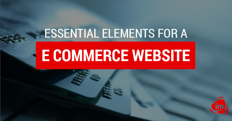 Essential elements for an e commerce website Essential elements for an e commerce website