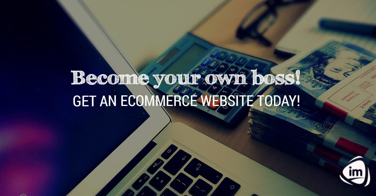 Become your own boss! Get an Ecommerce website today! Become your own boss! Get an Ecommerce website today!