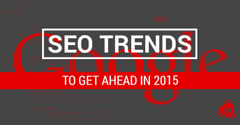 SEO trends to get ahead in 2015 SEO trends to get ahead in 2015