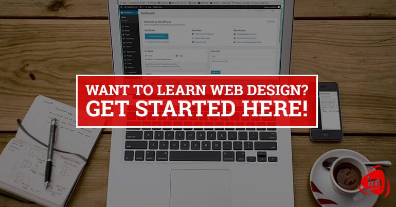 Want to Learn Web Design? Get started here! Want to Learn Web Design? Get started here!