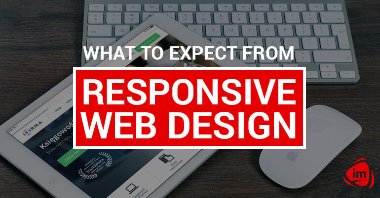 What to Expect from Responsive Web Design What to Expect from Responsive Web Design