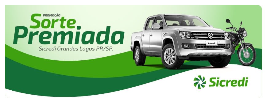 Campanhas Sorte Premiada do Sicredi Grande Lagos PR/SP  vai sortear 1Âª amarok 0km + 21 motos 125c  