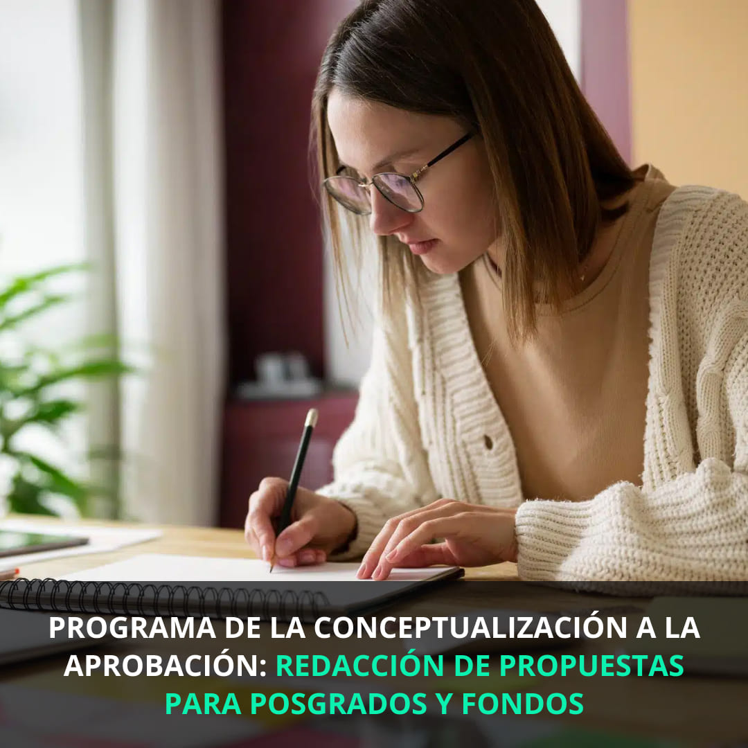 programa de la conceptualización a la aprobación: redacción de propuestas para posgrados y fondos