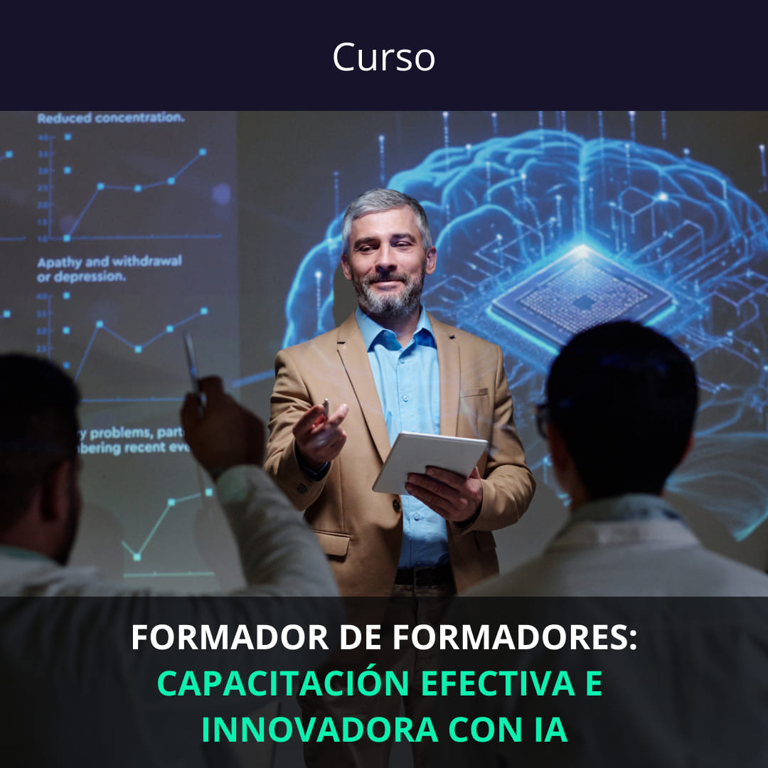 FORMADOR DE FORMADORES: CAPACITACIÓN EFECTIVA E INNOVADORA CON INTELIGENCIA ARTIFICIAL