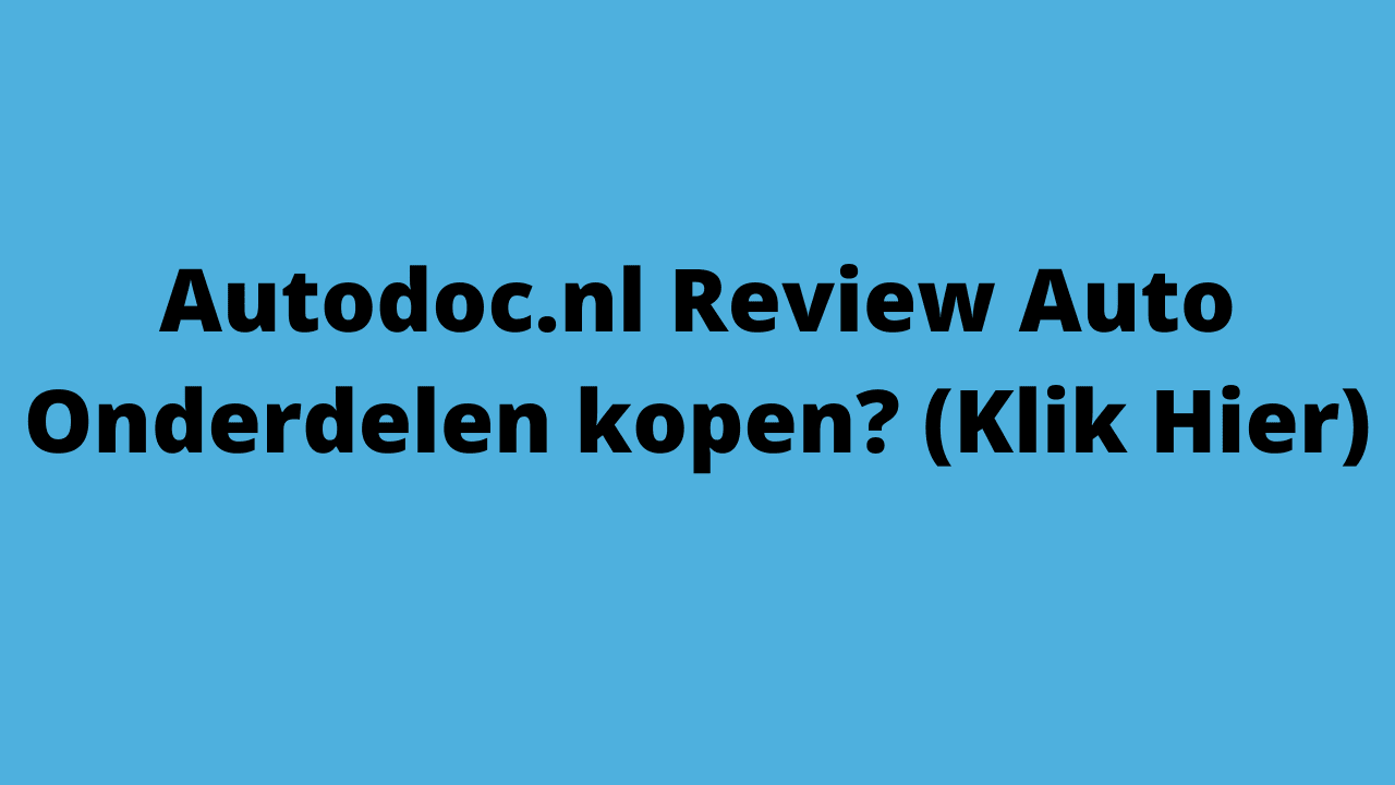 Autodoc.nl Review Al je Auto Onderdelen Onder Één Dak? Lees Reviews