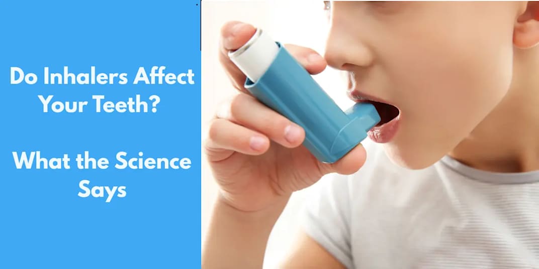 Do Inhalers Affect Your Teeth? What the Science Says 8 min readAt a