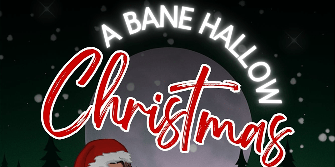 Coming Nov 1 — A Bane Hallow Christmas &nbsp;Christmas in Bane Hallow isn’t