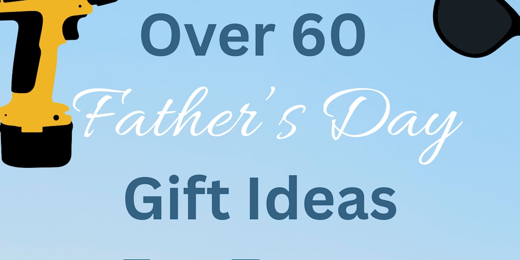 60+ Father's Day Gift Ideas He'll Actually Appreciate &nbsp;This post
