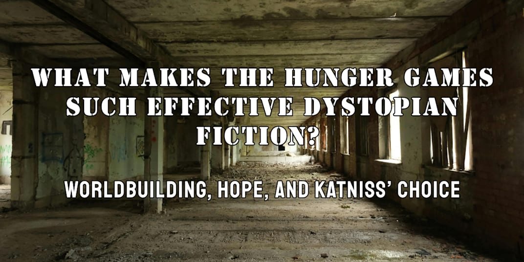 What Makes The Hunger Games Such Effective Dystopian Fiction?