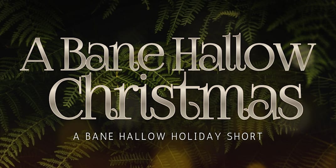 Coming Nov 1 — A Bane Hallow Christmas &nbsp;Christmas in Bane Hallow isn’t