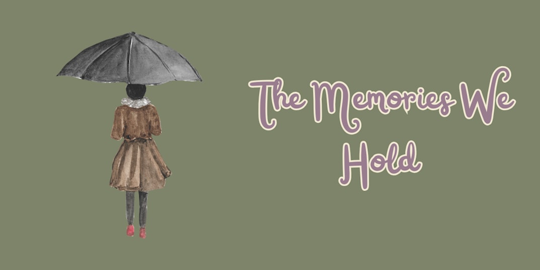 The Memories We Hold &nbsp;Alice had lived a good long life, so she wasn't