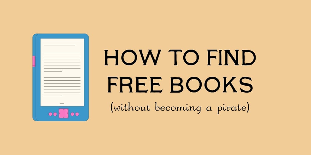 How To Find Free Books (without becoming a pirate) As far as sources of