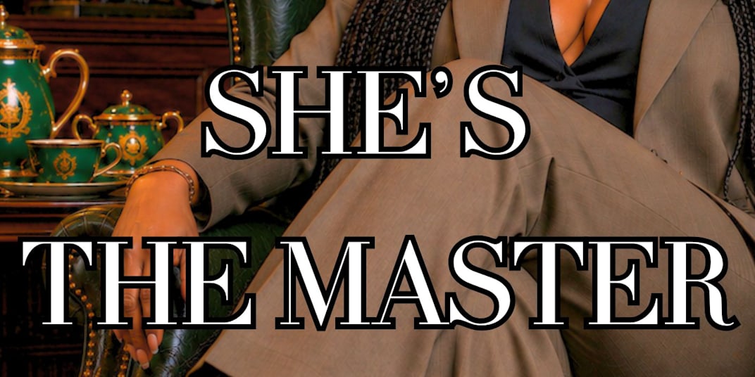 She's The Master ATTENTION: This serialized novel is now LIVE on the