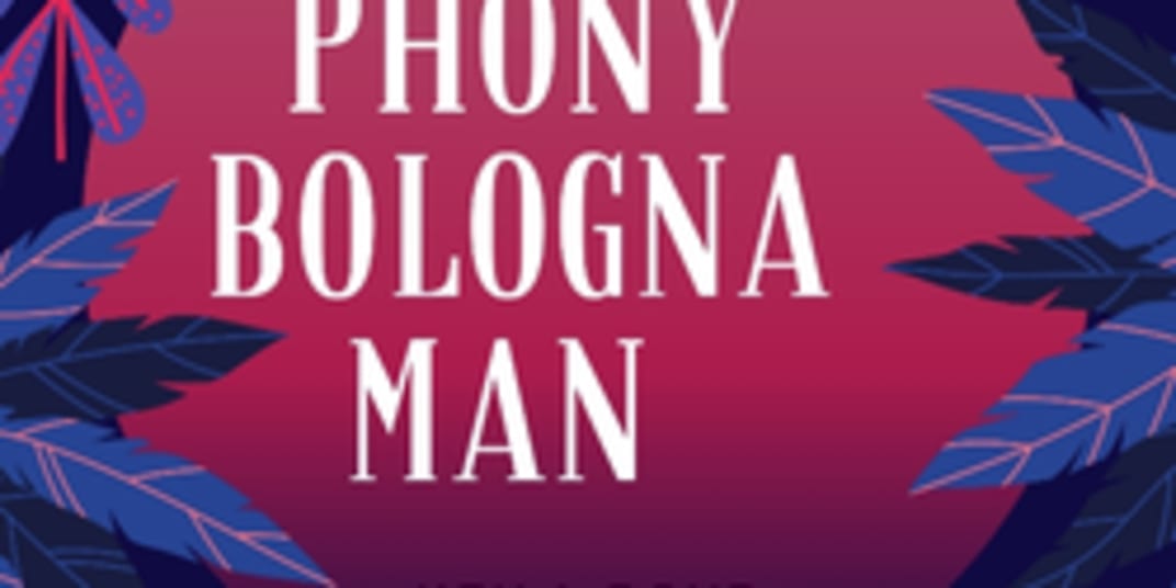 The Phony Bologna Man I want to tell a story about a fictional character