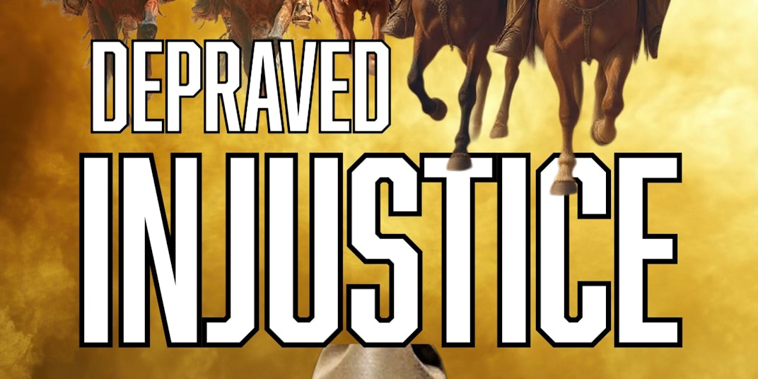 Depraved Injustice: A Journey that Changes Everything Since the day Gus
