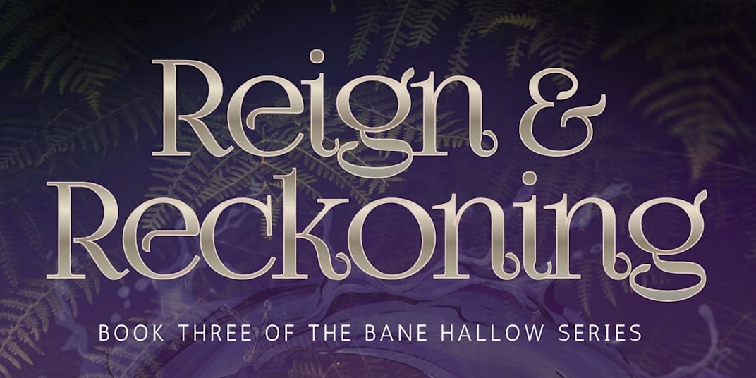 Reign and Reckoning Release I'm excited to announce book 3 of the Bane