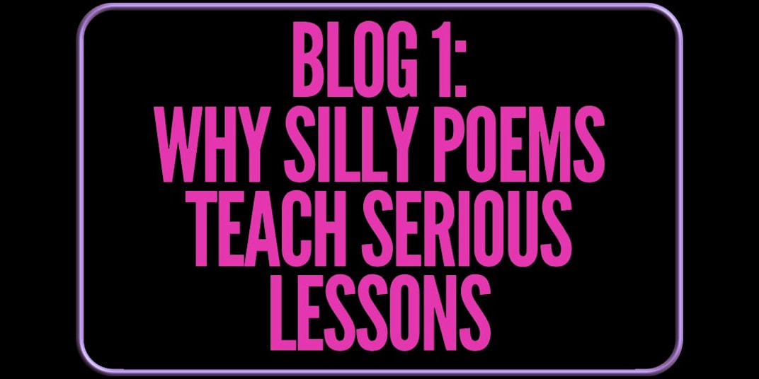 Why Silly Poems Teach Serious Lessons Giggles, rhymes, dancing dolphins and