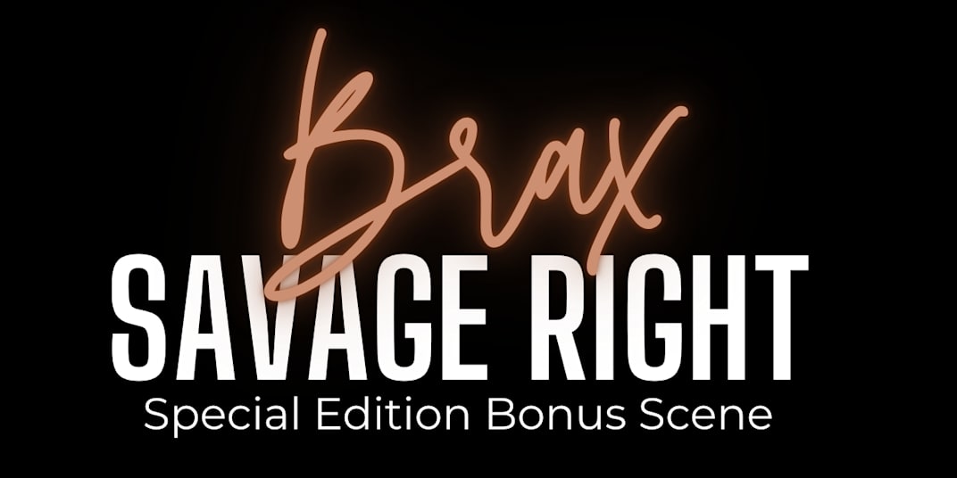 Want More Brax? Get a steamy bonus scene featuring Brax, Roxy, and Carl,