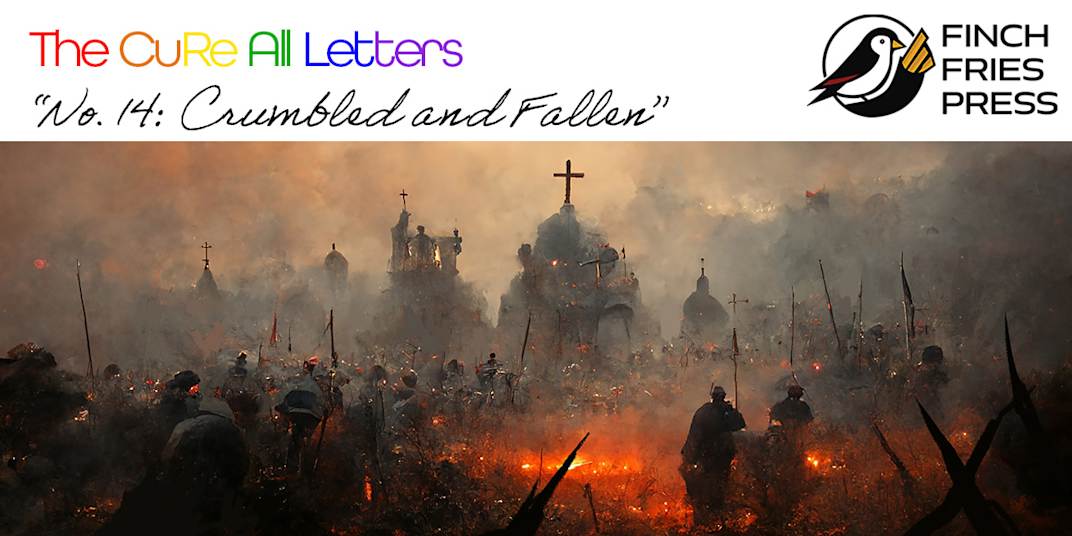 The CuRe All Letters | No. 14: Crumbled and Fallen Dear America,&nbsp;The