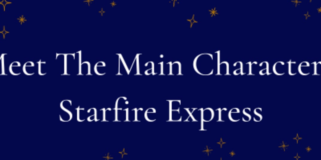 Who Are The Main Characters In Starfire Express? With all the excitement on