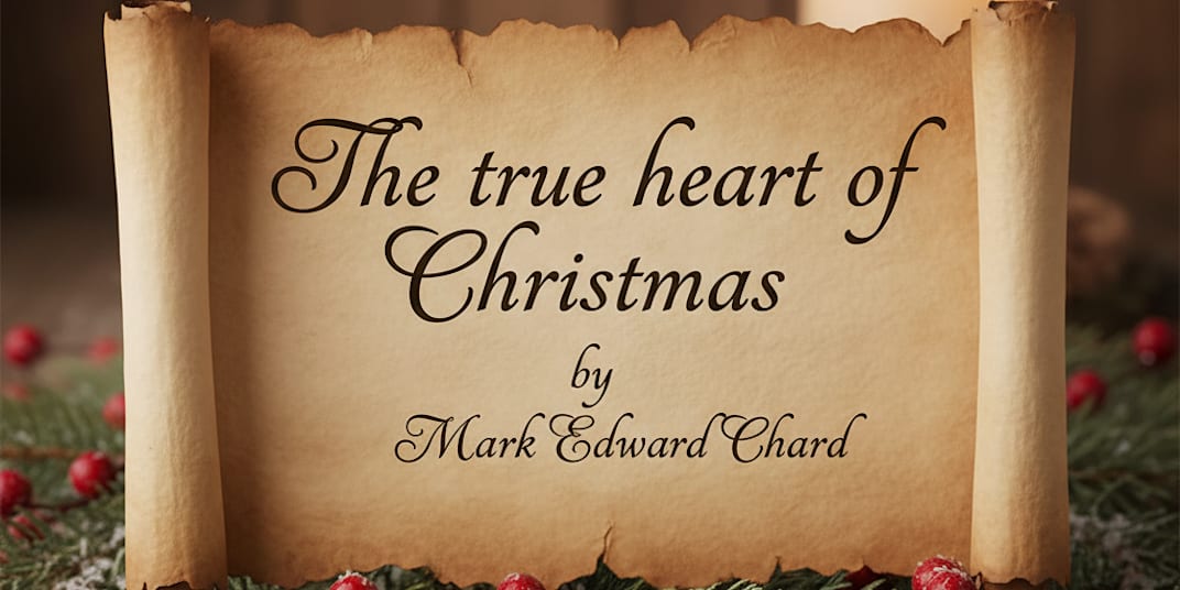 🎄 The True Heart of Christmas By Mark Edward ChardEvery December, the world