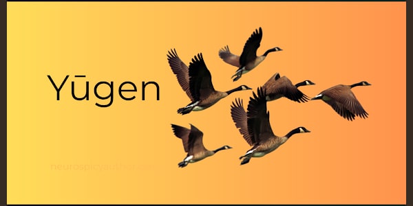 Yūgen The Japanese word for the awareness of the universe that triggers a